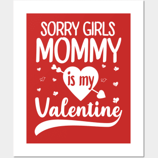 Sorry Girls Mommy Is My Valentine Posters and Art